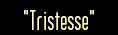 Tristesse